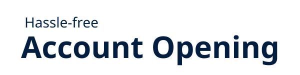 Hassle-free account opening